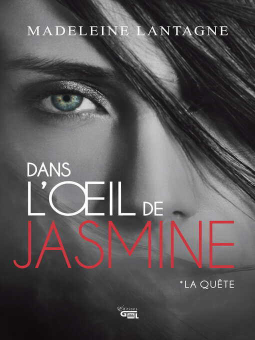 Title details for Dans l'œil de Jasmine by Madeleine Lantagne - Available